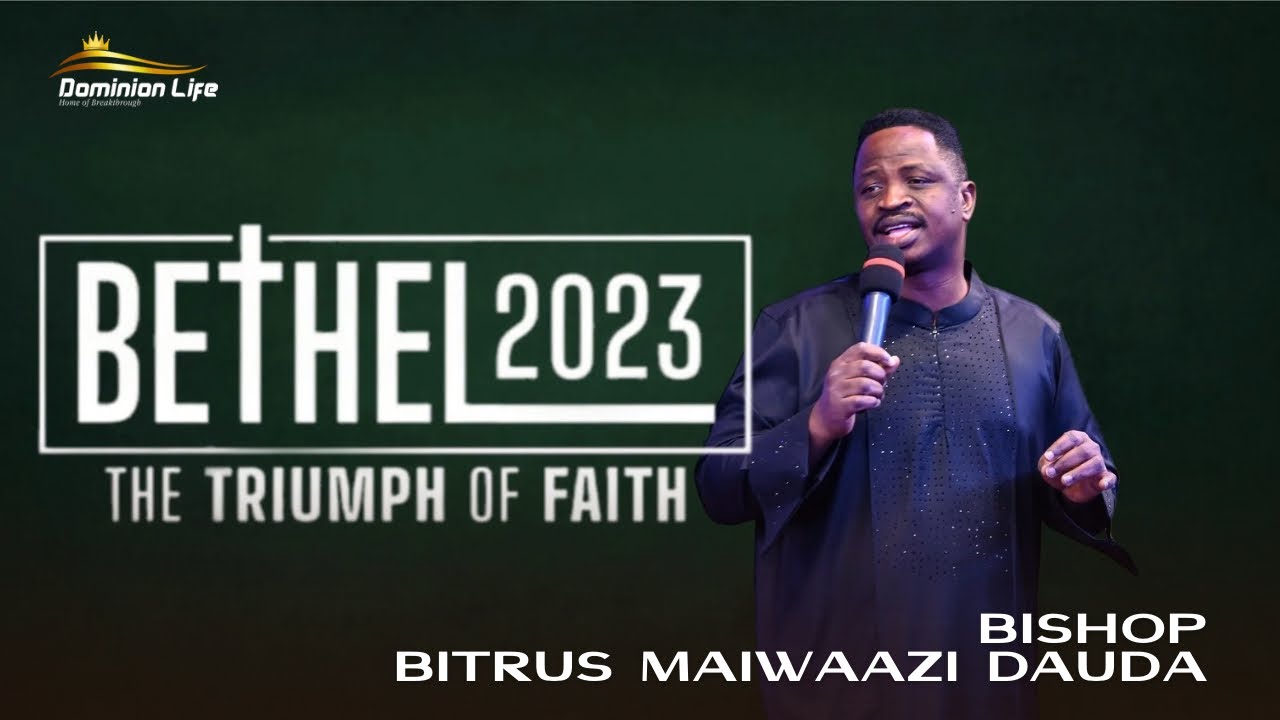 BETHEL 2023 Day 1: Bishop Bitrus Maiwaazi Dauda | 06/28/2023