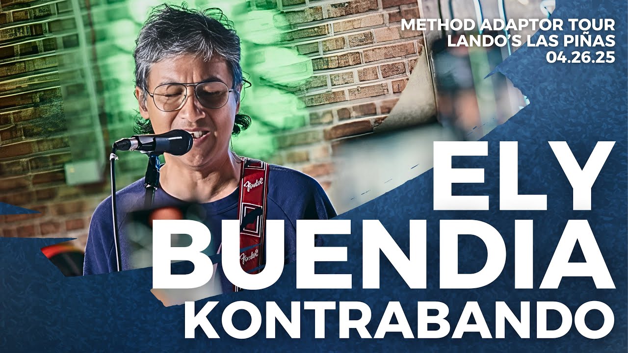 Kontrabando | Ely Buendia | Method Adaptor Tour | Landos Las Piñas | 04.26.25