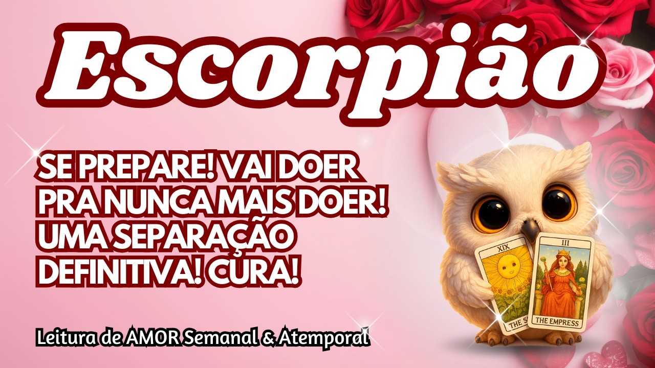 ♏ ESCORPIÃO 💞 SE PREPARE! VAI DOER PRA NUNCA MAIS DOER! UMA SEPARAÇÃO DEFINITIVA! CURA!