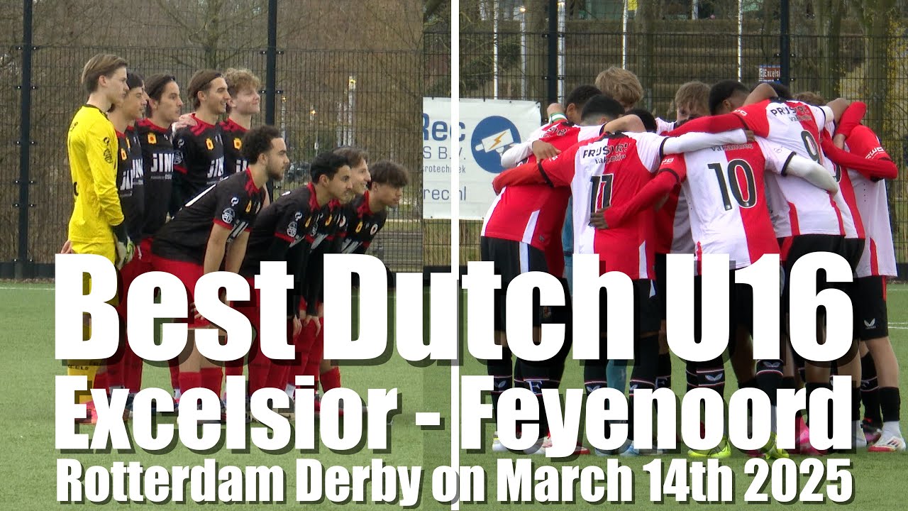 Best Dutch U16 Feyenoord - Number 5 Excelsior | March 14th 2025
