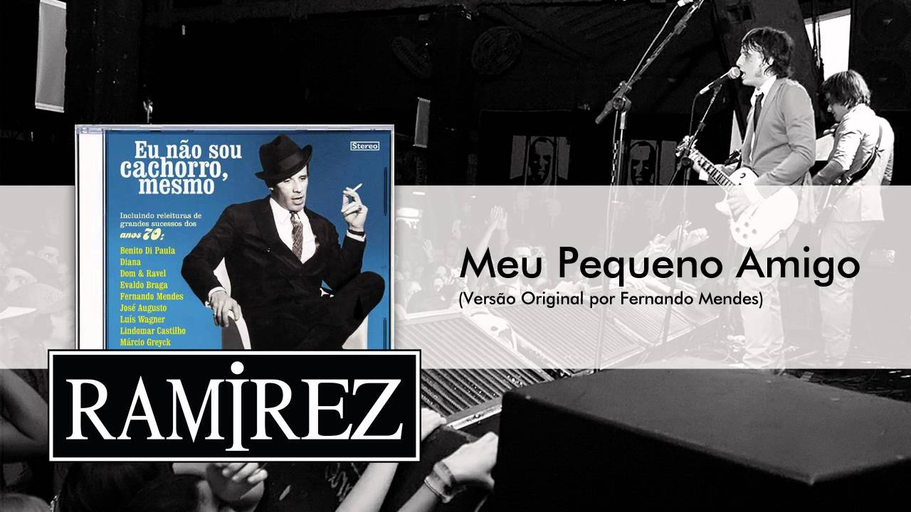 Ramirez - Meu Pequeno Amigo (Fernando Mendes)