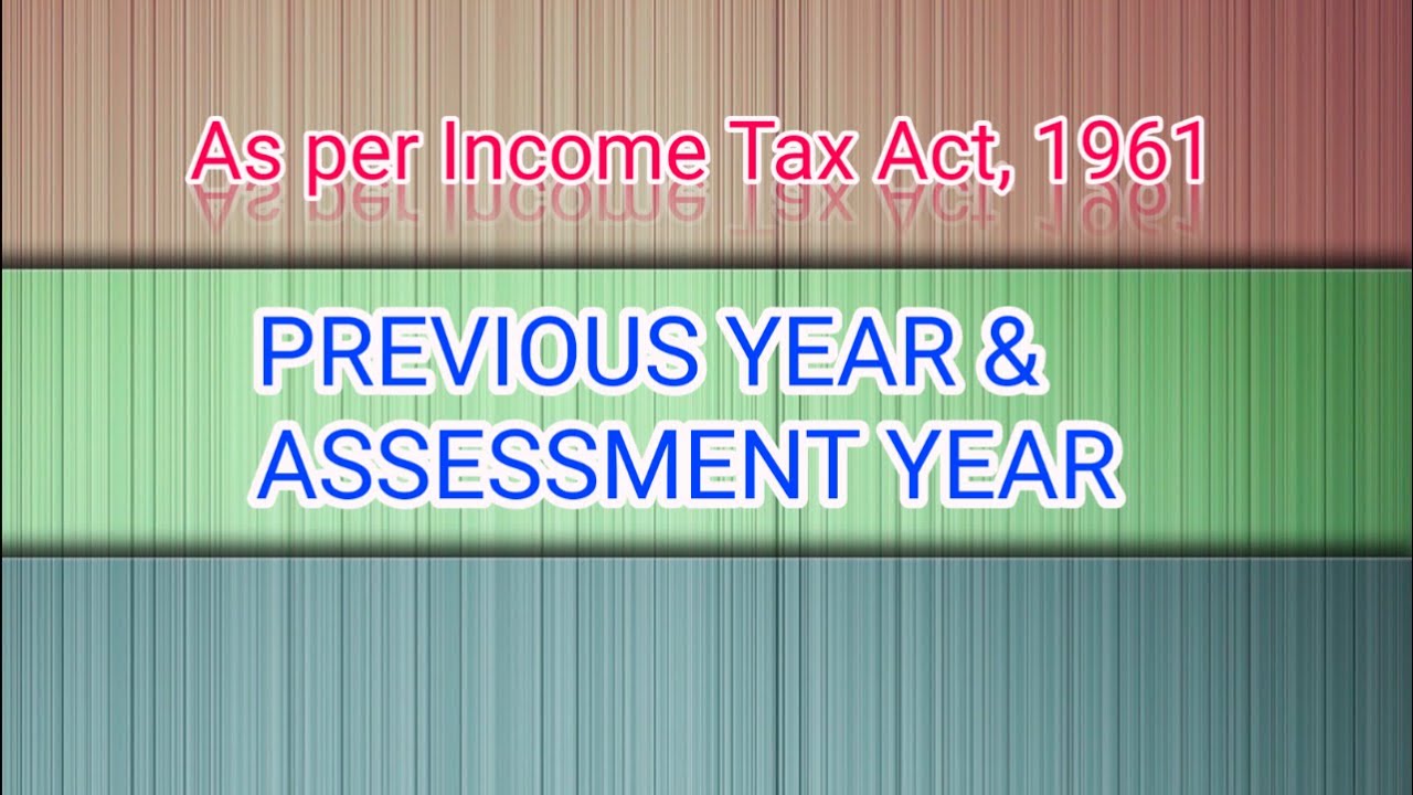Previous Year and Assessment Year, as per Income Tax Act 1961