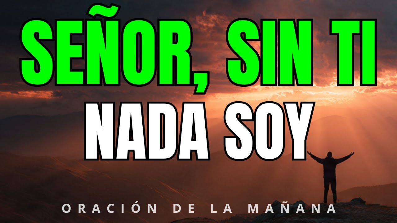 Señor, Reconozco Que Sin Ti Nada Soy | Oración con Santiago 4:10