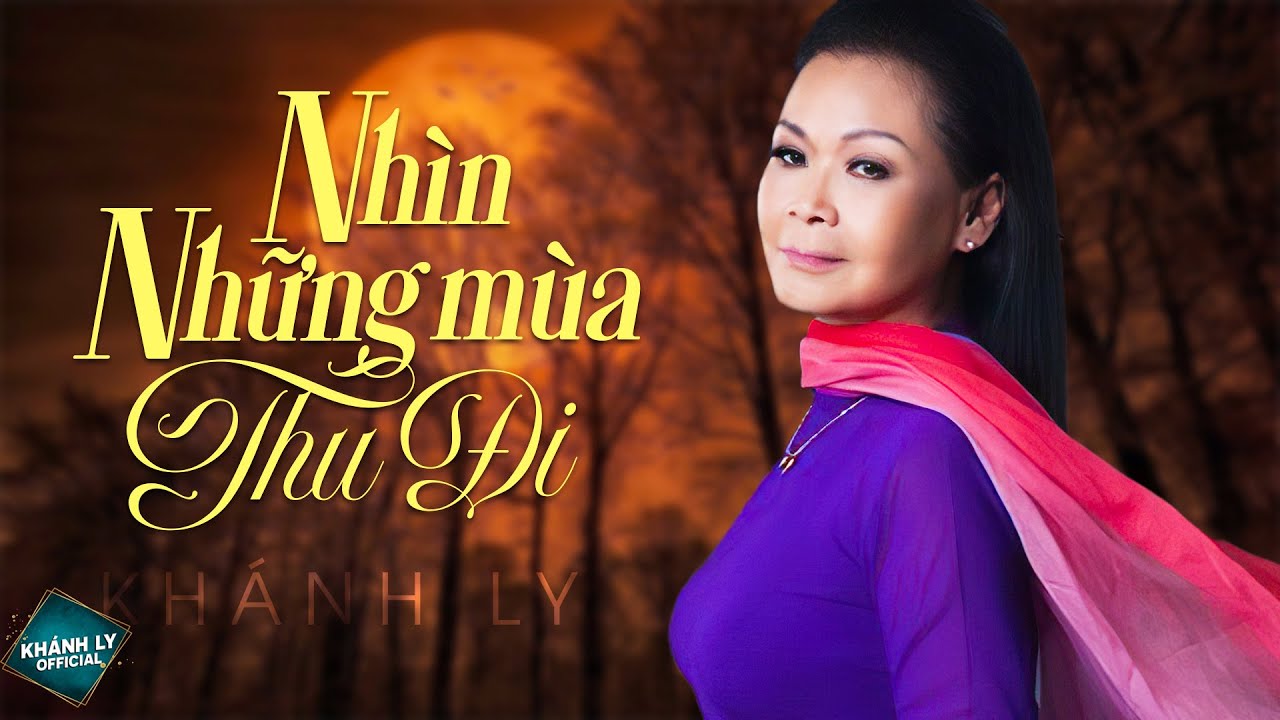 NHÌN NHỮNG MÙA THU ĐI - KHÁNH LY | MV OFFICIAL