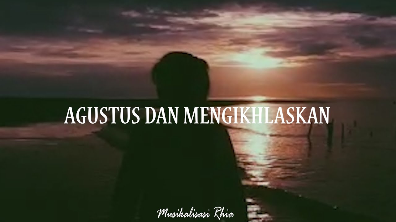 Musikalisasi Rhia : Agustus dan Mengikhlaskan (Elvinitiaraa)