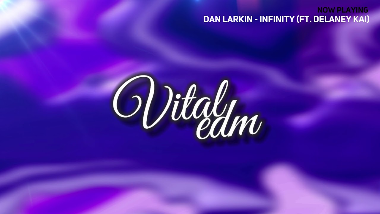 [ELECTRONIC] Dan Larkin - Infinity (ft. Delaney Kai)