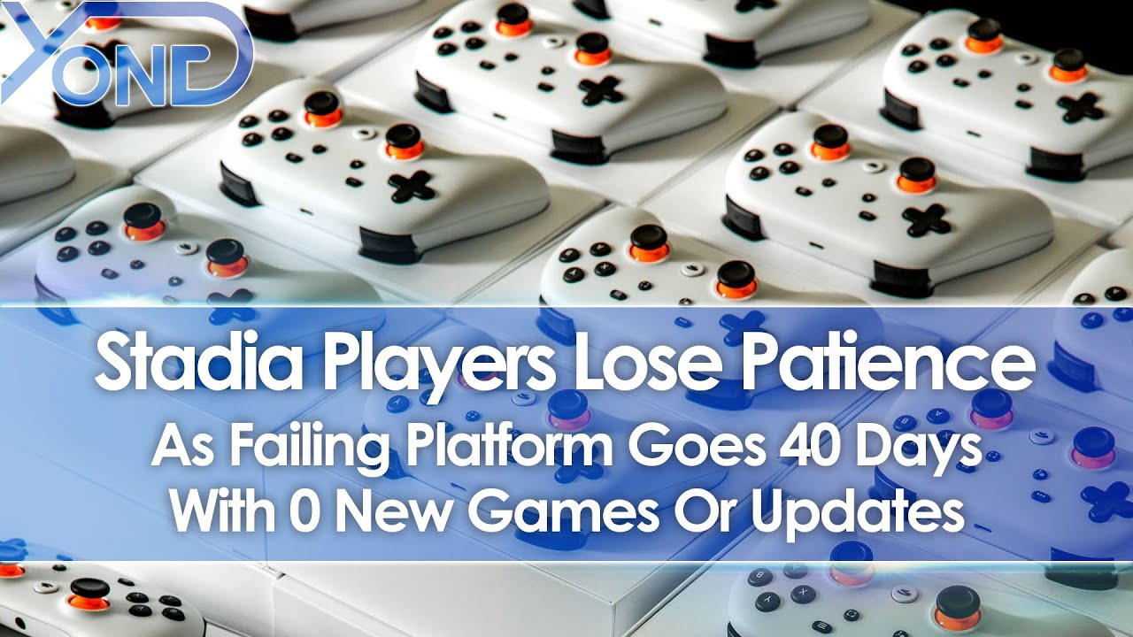 Stadia Goes 40 Days With No New Games Or Updates, & Players Are Losing Patience