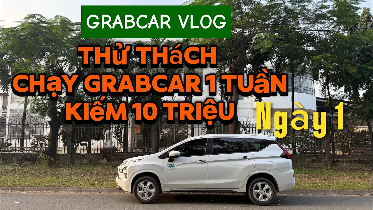 Grabcar vlog Thử thách chạy grabcar 1 tuần kiếm 10 triệu ngày 1