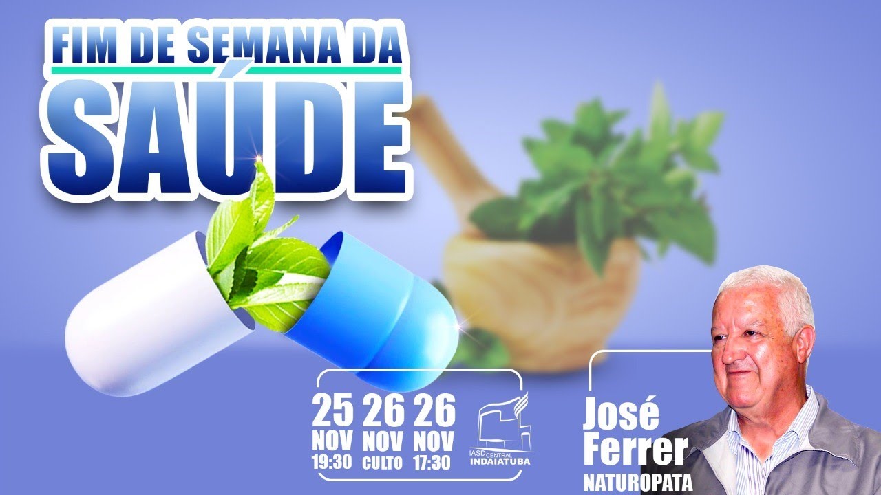 Fim de semana da saúde | José Ferrer | 26/11/2022 | IASD Central - Indaiatuba