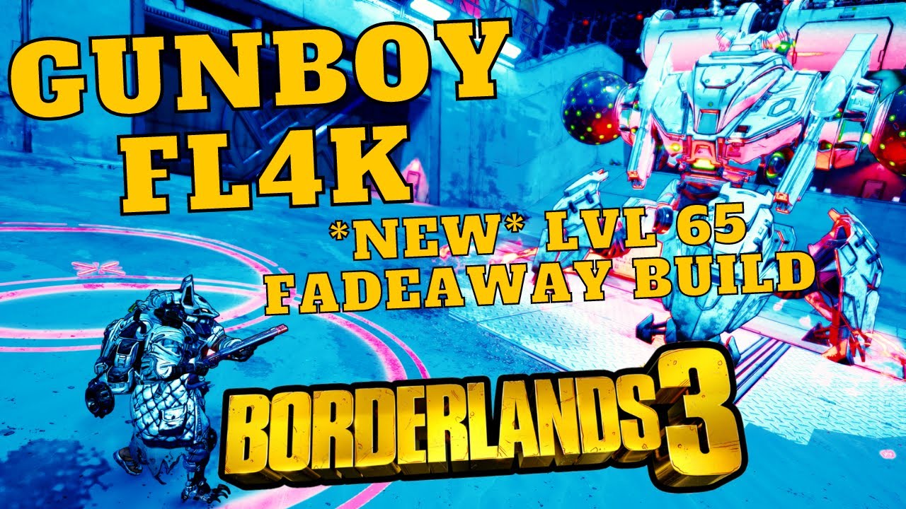 *NEW* LVL65 GUNBOY FL4K BORDERLANDS 3 DLC 4 UPDATE TO FADEAWAY META