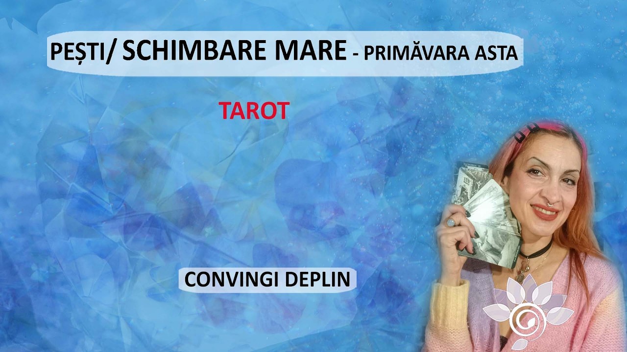 PEȘTI: Pregătește-te de SCHIMBARE: Primăvara asta, îți acceptă ideea. Tarot Inspirat - Horoscop