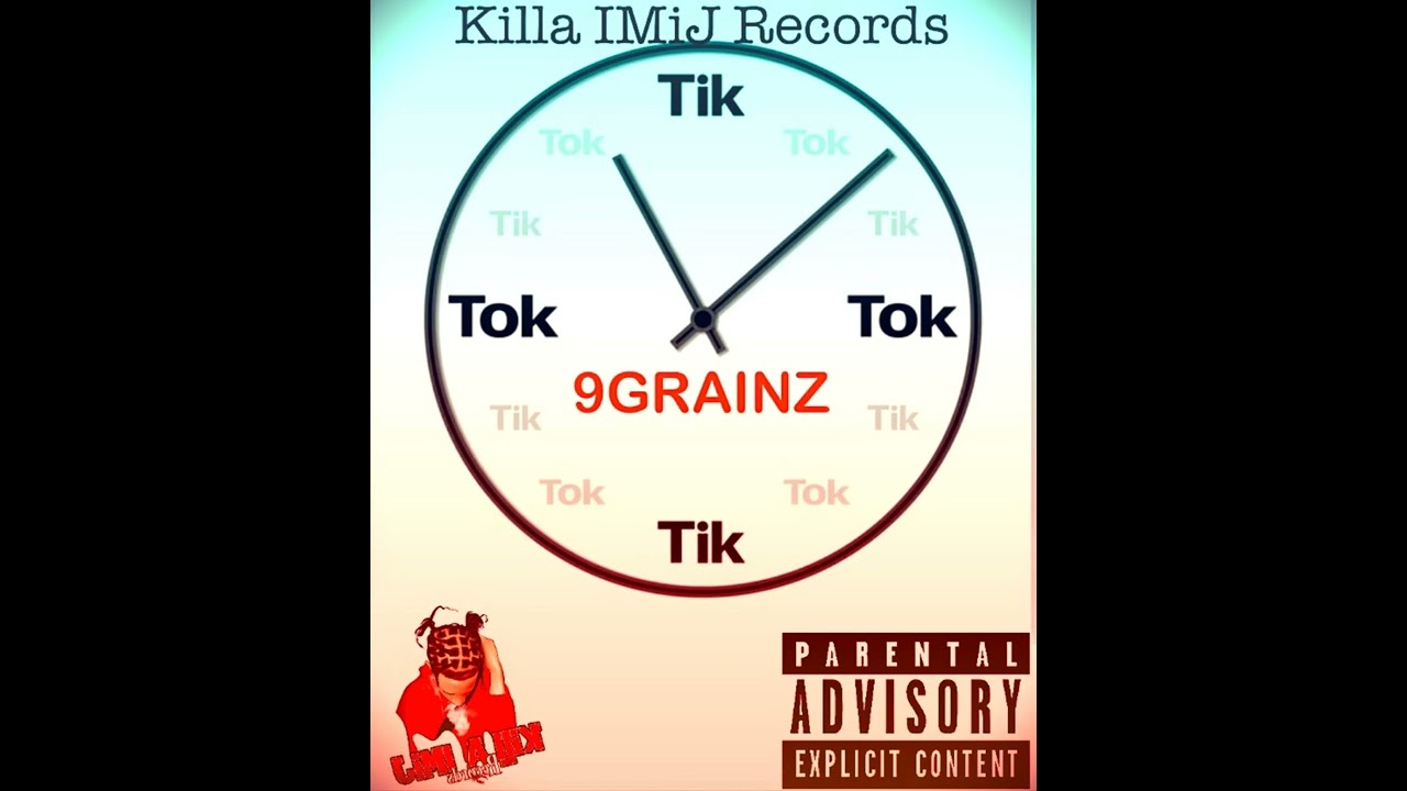 9Grainz (feat. KillaImij) - Tik Tok Tik (Clean)