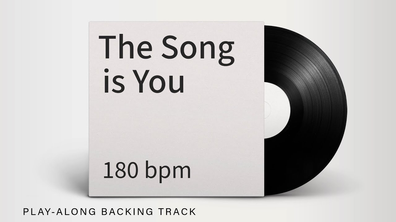 The Song Is You | 180 bpm | Jazz Swing | Play-Along Backing Track
