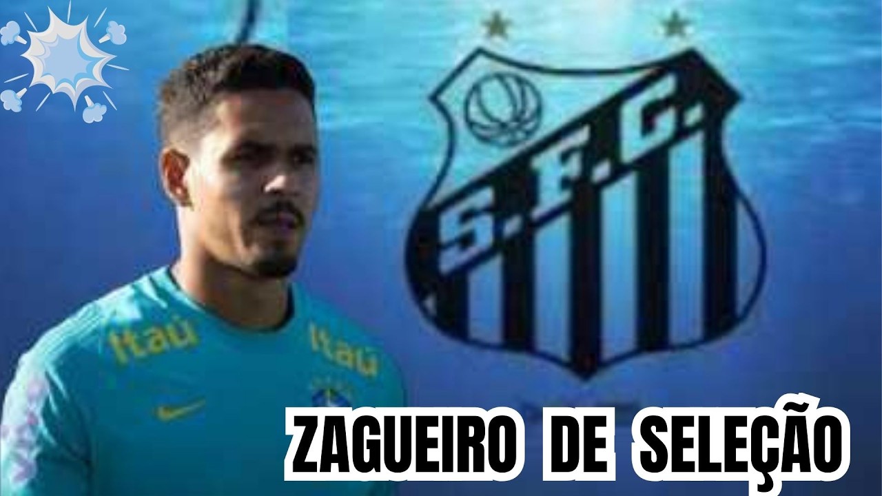 💣🚨SANTOS CORRE CONTRA O TEMPO PARA FECHAR CONTARTAÇÃO DE ZAGUEIRO NÍVEL SELEÇÃO BRASILEIRA