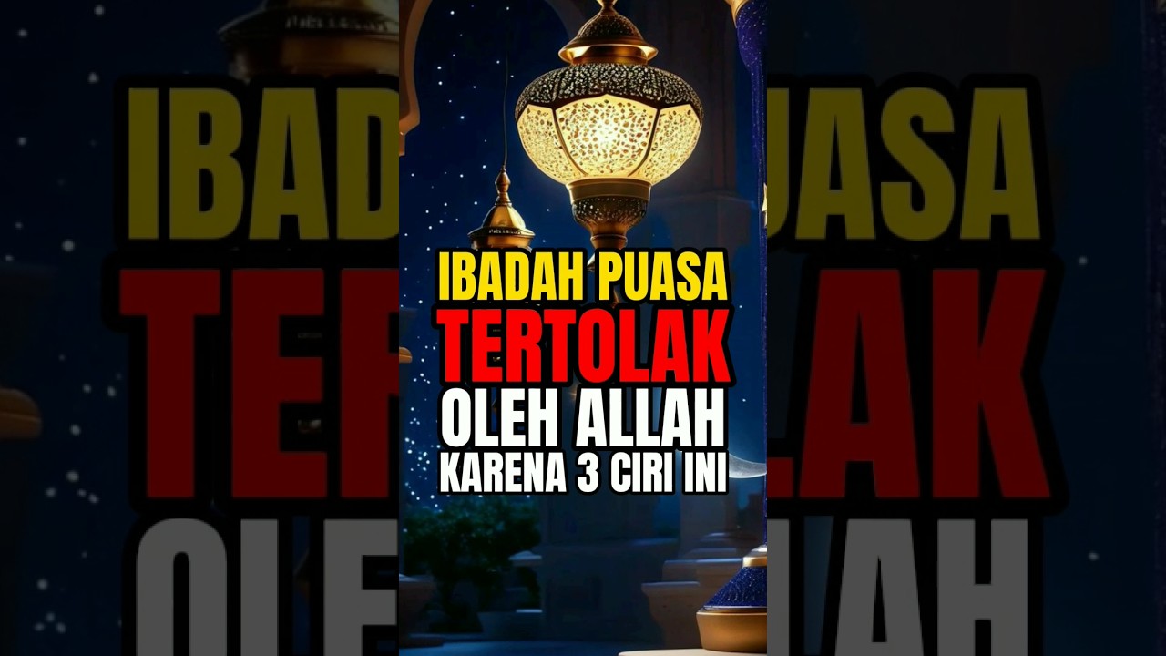 3 CIRI PUASA DITOLAK ALLAH #shortvideo #feedshort #puasa
