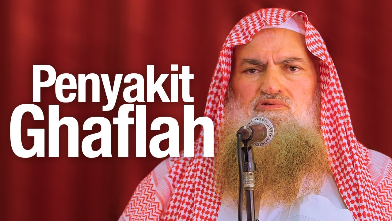Khutbah Jum'at: Penyakit Ghaflah - Syaikh Dr. Muhammad Musa Alu Nasr.