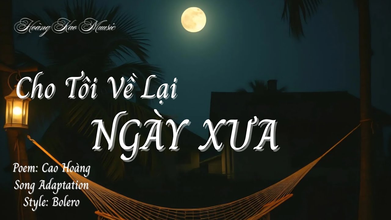 VỀ LẠI NGÀY XƯA | Thơ: Cao Hoàng #thophonhac #nhacvechame #nhạcquêhương #nhachaymoingay 