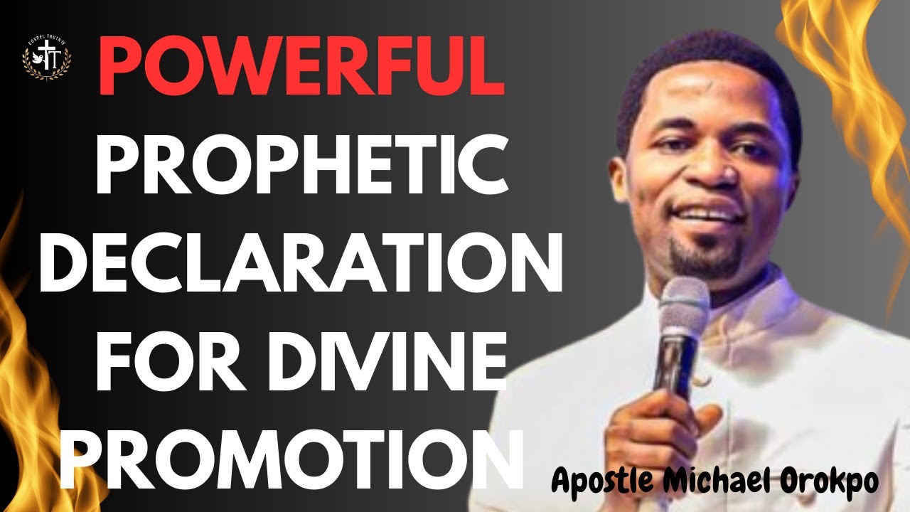PROPHECTIC DECLARATION FOR DIVINE PROMOTION AND LIFTING || APOSTLE MICHAEL OROKPO