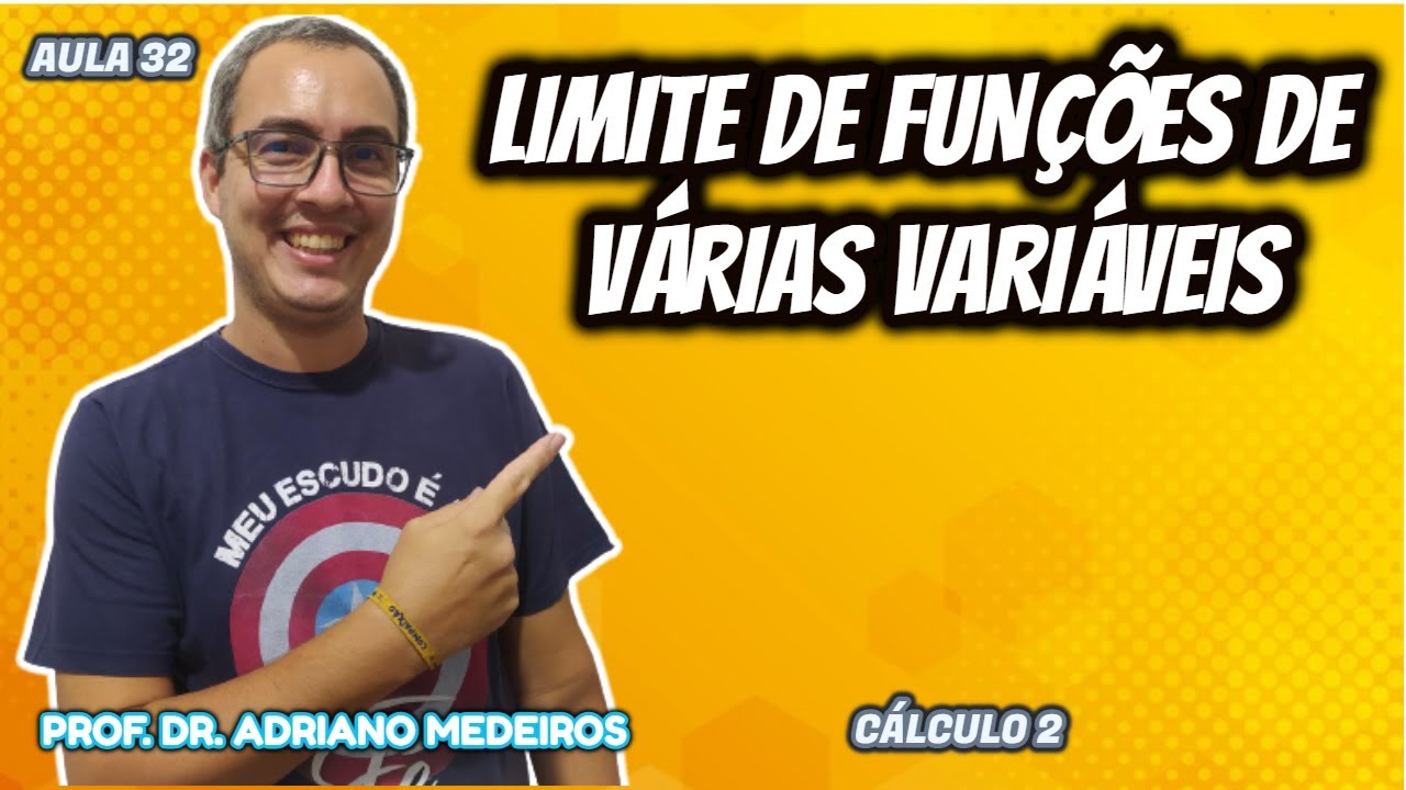 LIMITE DE FUNÇÕES DE VÁRIAS VARIÁVEIS - CÁLCULO 2 - AULA 32