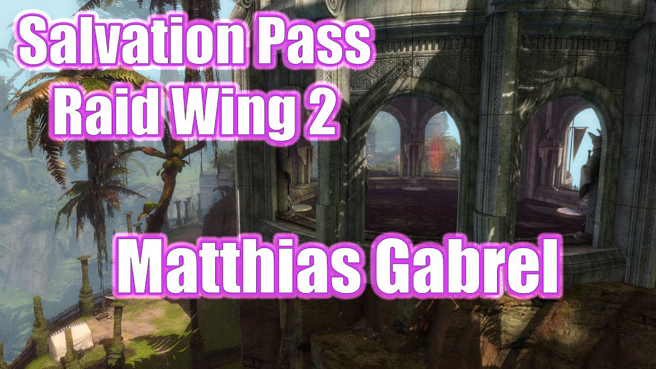 GW2 - Matthias Gabrel - Raid Wing 2 - Salvation Pass - Guild Wars 2