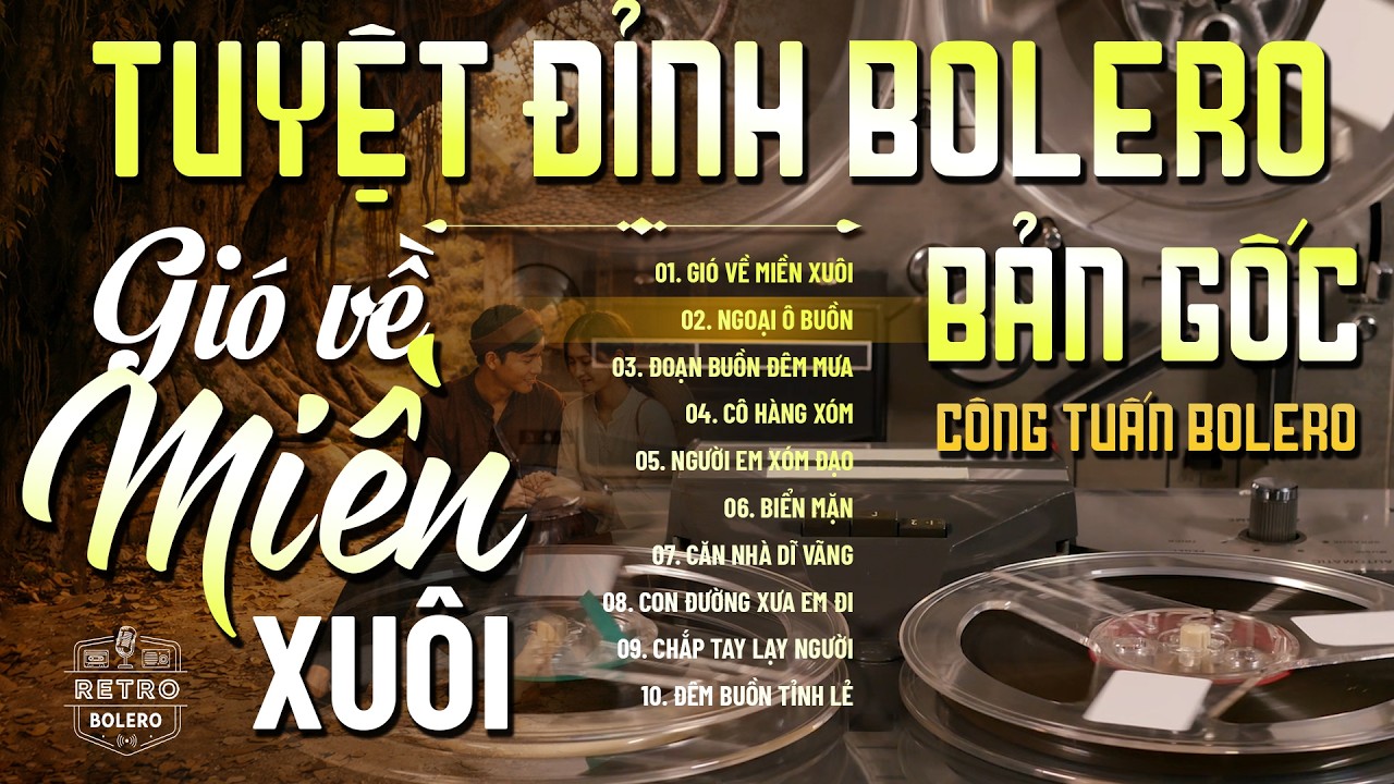 GIÓ VỀ MIỀN XUÔI ➤LK BOLERO Nhạc Vàng Xưa Bản Gốc Hay Nhất 2026 - CÔNG TUẤN Nghe Cực Êm Tai