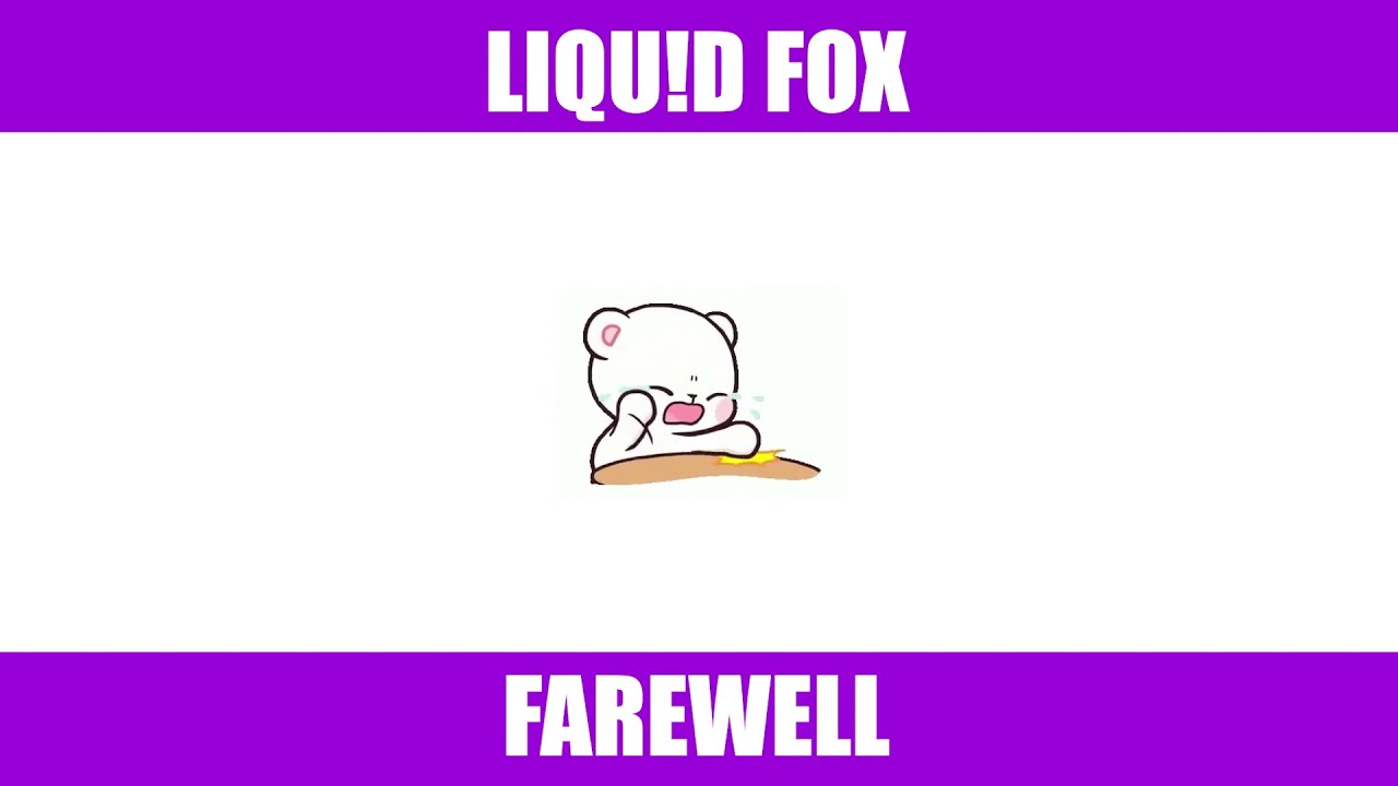 [OMFG STYLE] LIQU!D FOX - FAREWELL