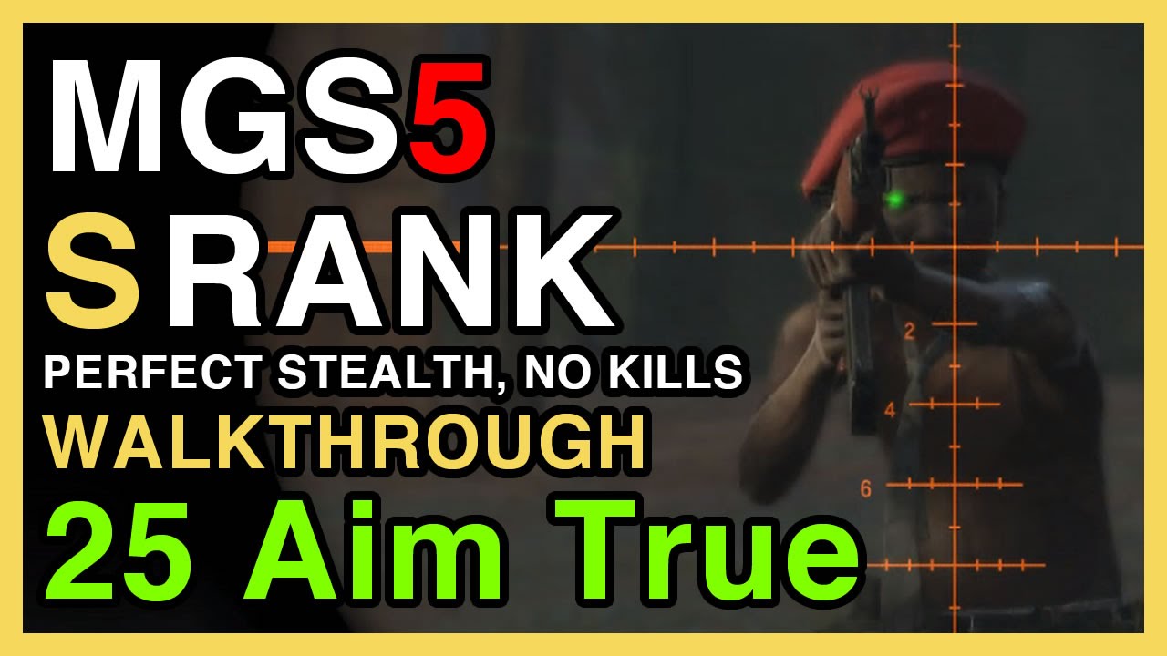 MGS5 S Rank Walkthrough #25 - Aim True Ye Vengeful - Perfect Stealth, No Kills | WikiGameGuides