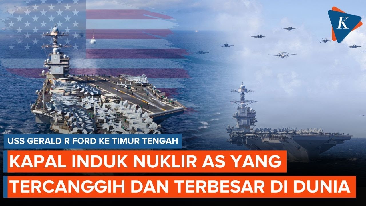 Kekuatan USS Gerald R Ford, Kapal Induk Nuklir AS yang Menuju Timur Tengah