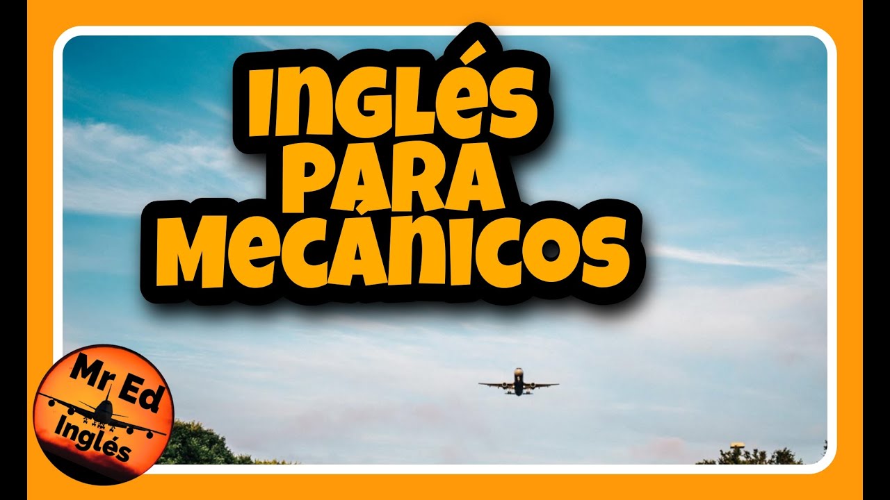 ✅🚀 [🅼🅰🅽🆄🅰🅻🅴🆂] CÓMO APRENDER Inglés Técnico AERONÁUTICO para Mecánicos de aviación con Mr Ed