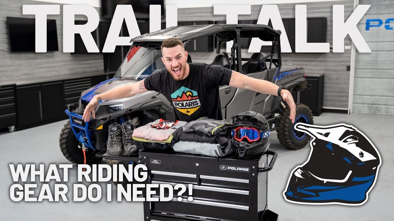 WHAT RIDING GEAR DO YOU NEED?? - TRAIL TALK EP. 4 | POLARIS OFF-ROAD VEHICLES