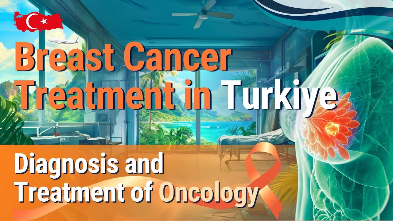 Breast Cancer Treatment in Turkey. Oncology Treatment in Turkey.