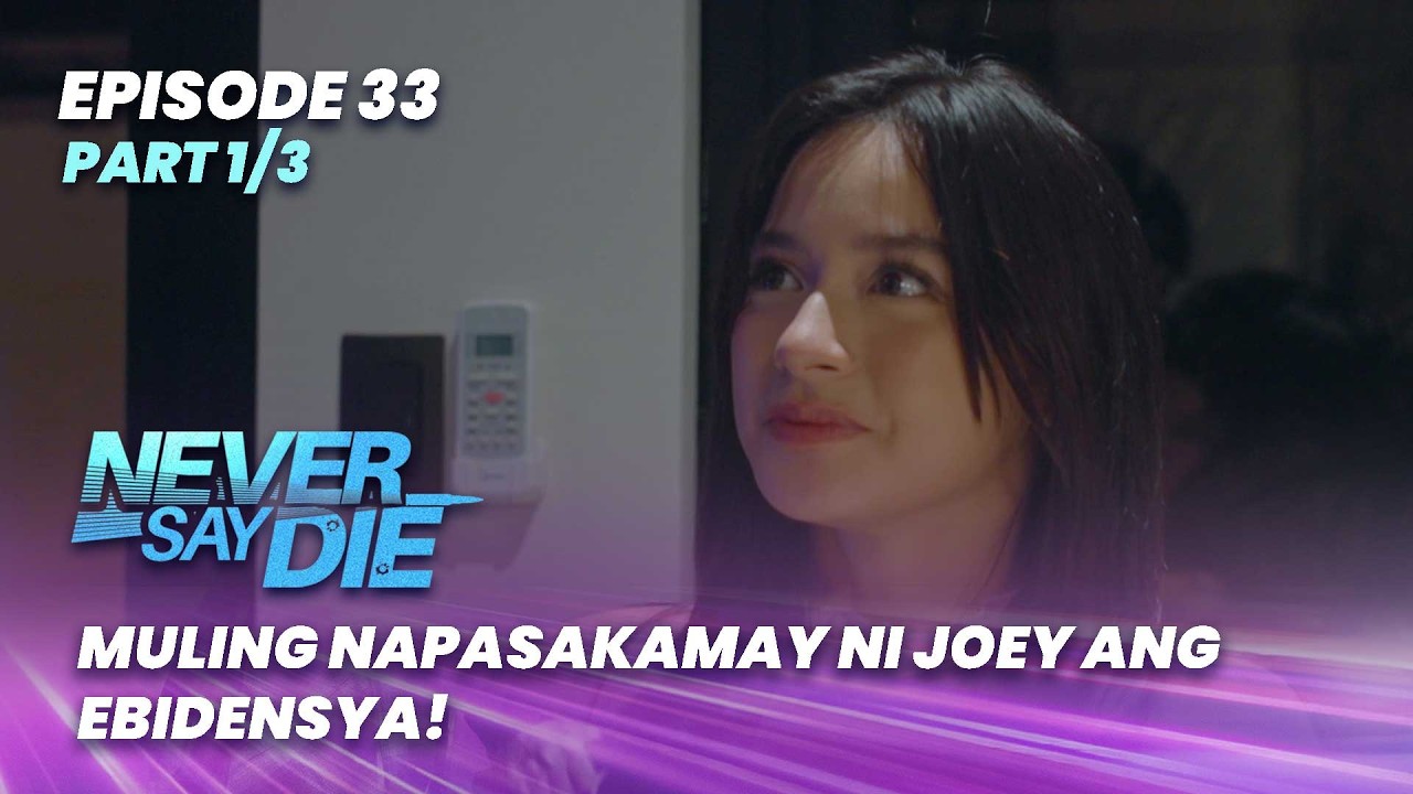 Never Say Die: Muling napasakamay ni Joey ang ebidensya! (Episode 33 - Part 1/3)