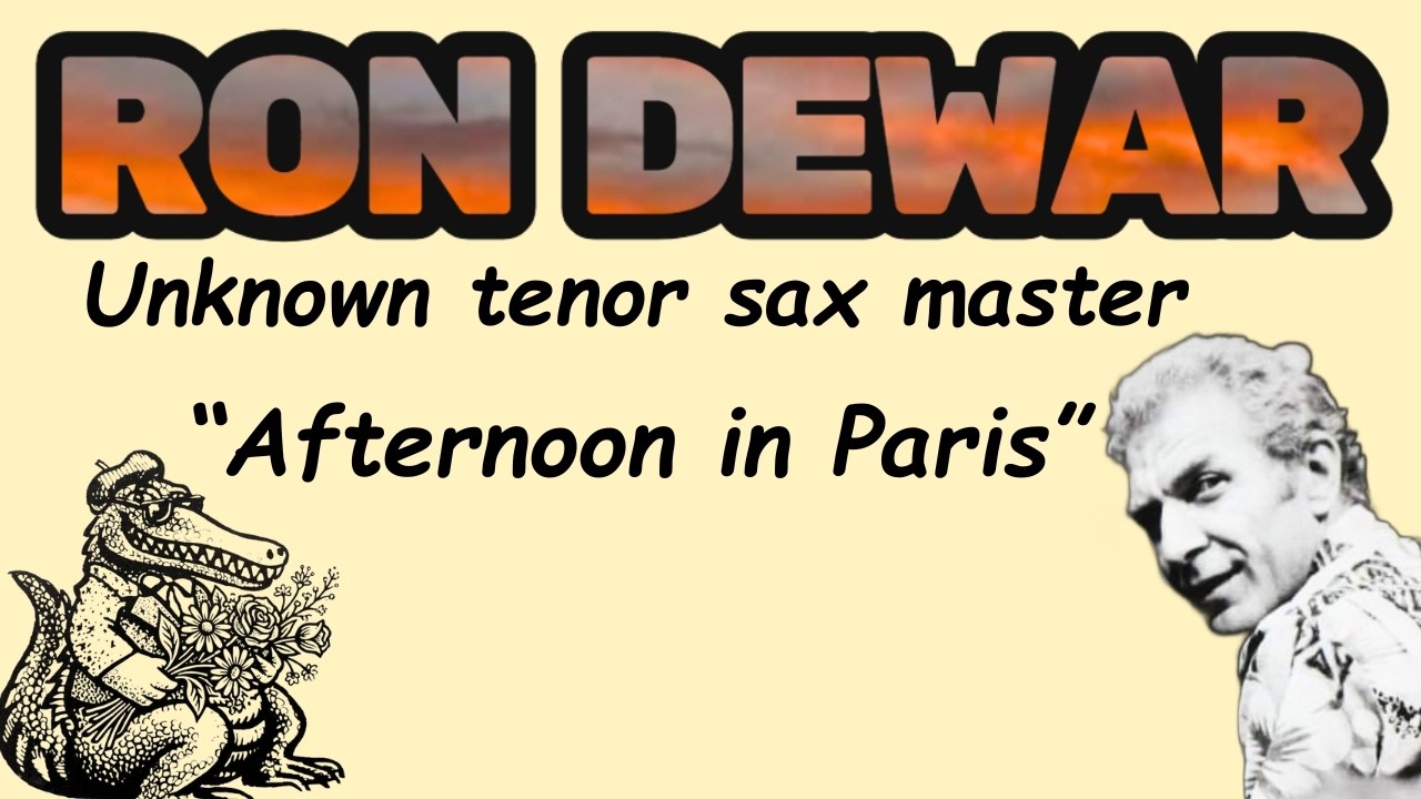 RON DEWAR Episode 32. The best unknown tenor saxophonist plays 
