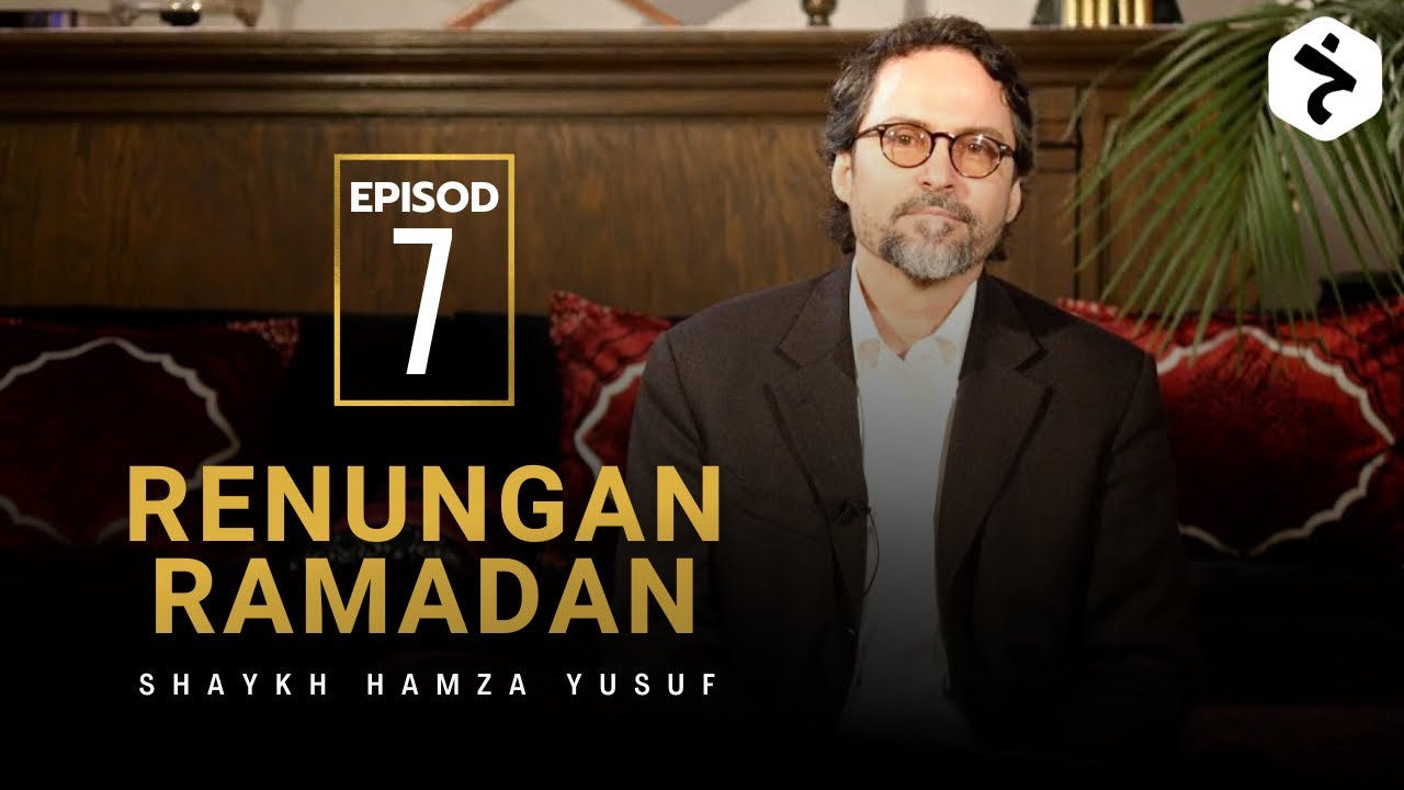 (Ep7) Renungan Ramadan : Jenis-Jenis Sabar | Shaykh Hamza Yusuf