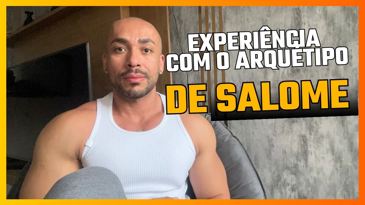 Experiência com o arquétipo de Salome. 