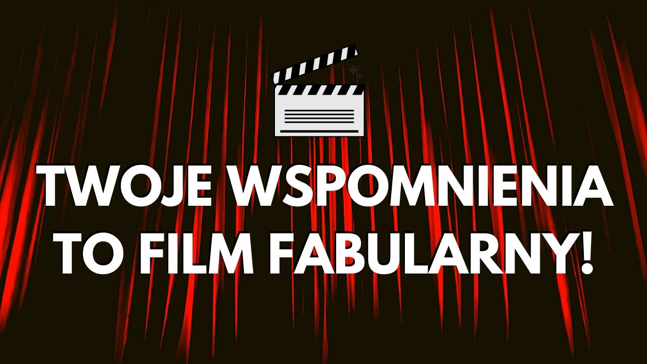 FAŁSZYWE WSPOMNIENIA, czyli jak pamięć nas oszukuje