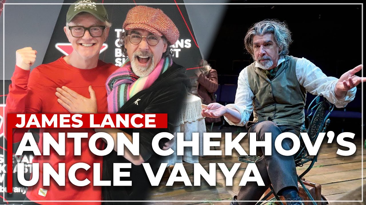 James Lance On His New Role As "Uncle Vanya"