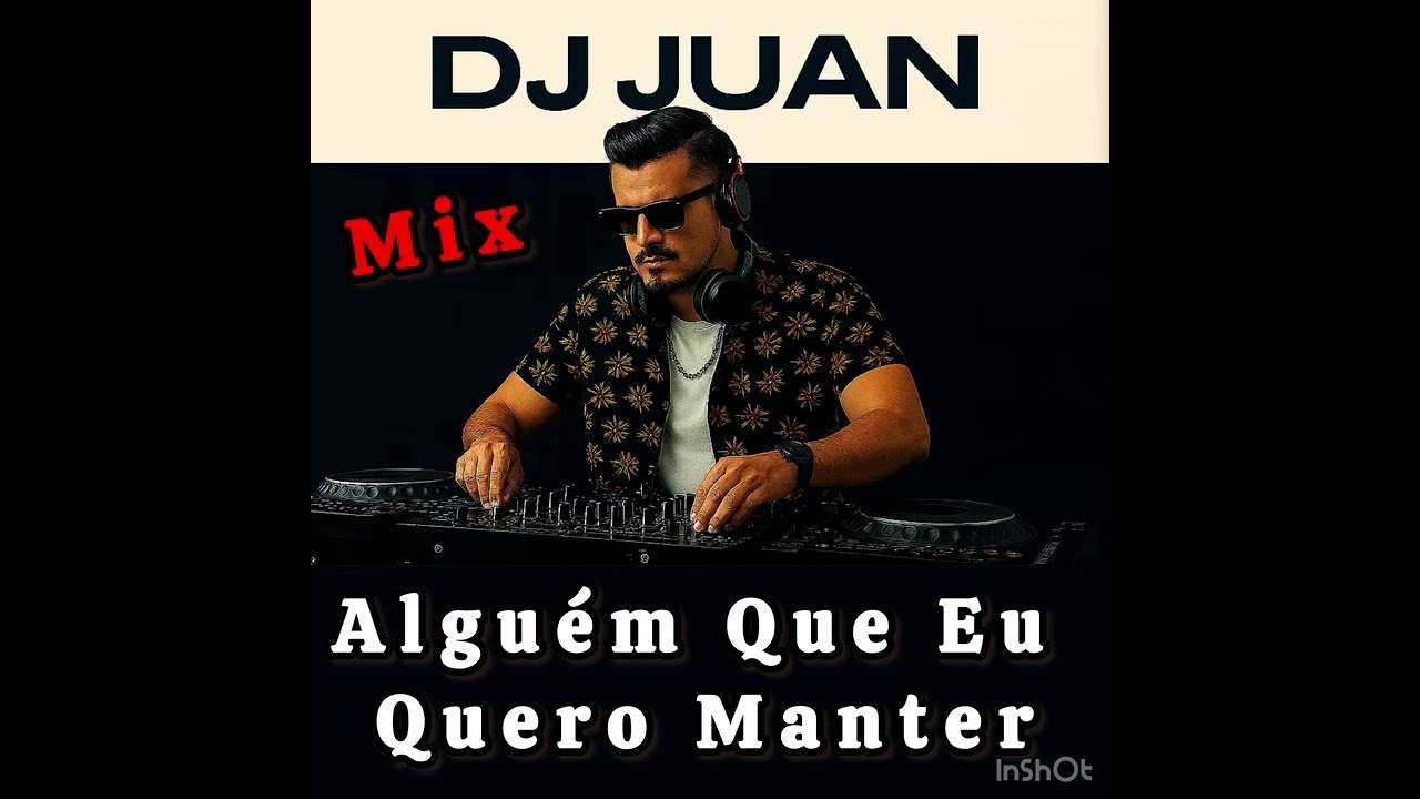 Dj. Juan - Alguém Que Eu Quero Manter [Mix] 2026 
