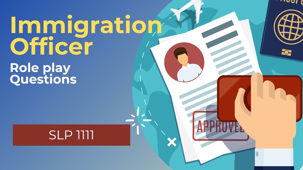 Immigration Officer - Role Play Questions at STANAG 6001 level 1 (SLP1111)