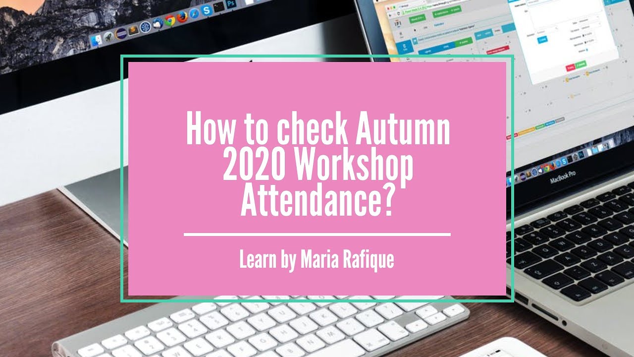 How to check Autumn 2020 Workshop Attendance?