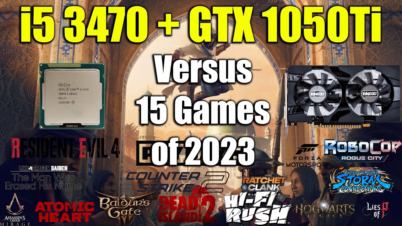 i5 3470 + GTX 1050Ti vs 15 Games of 2023