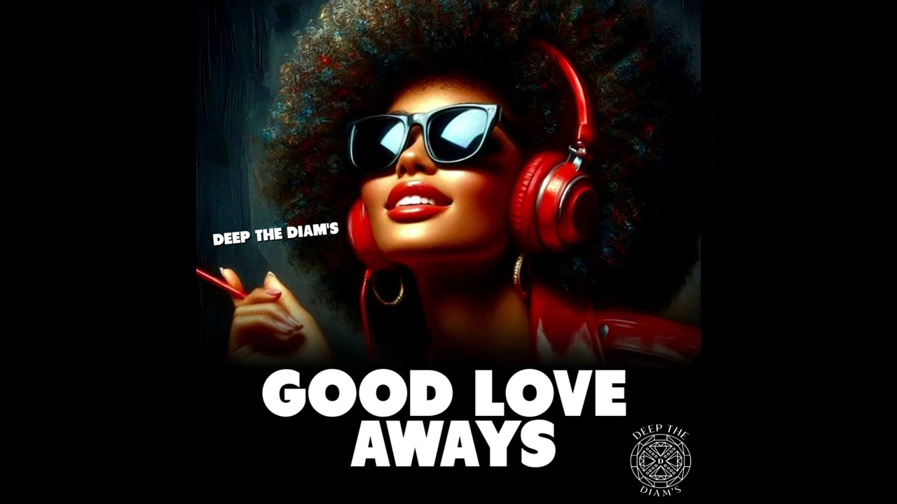 Deep The Diam's - Good Love Aways (Officiel Music)