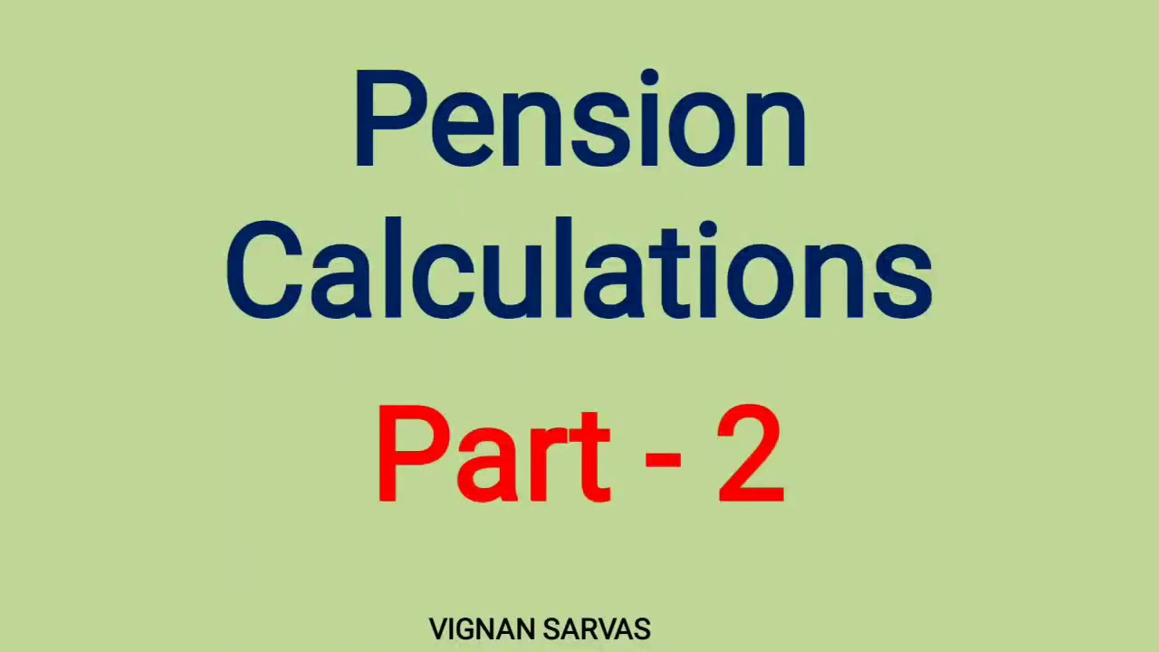 Pension Calculations Part - 2 /vignansarvas / Departmental Tests / DARLANKA SIVARAMU