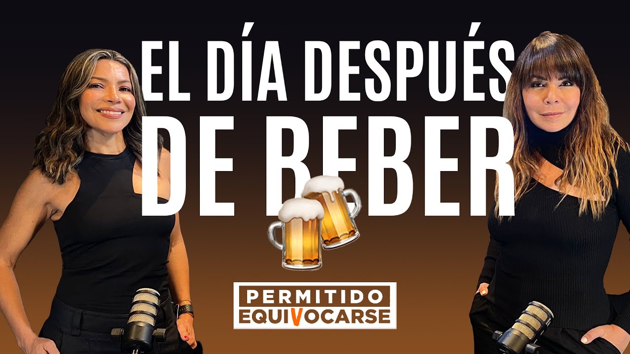 LA CULPA ES DEL ÚLTIMO TRAGO 🥃 RESACA 🤕🤒 Permitido Equivocarse con Ana María Simón y Paula Arcila