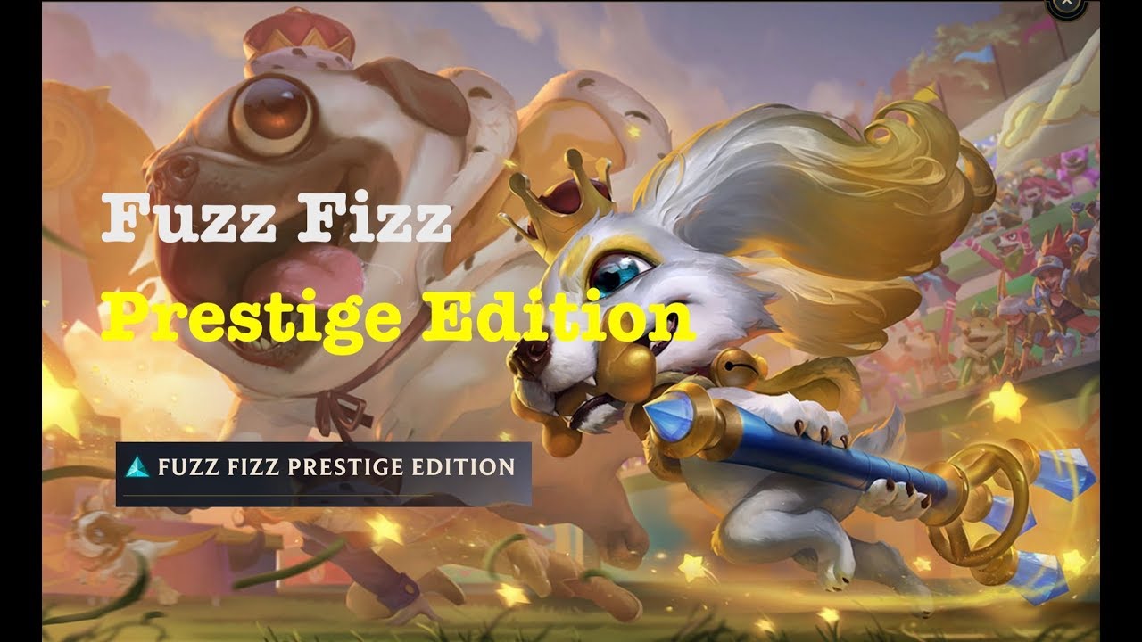 [League of Legends] - Fuzz Fizz Prestige Edition