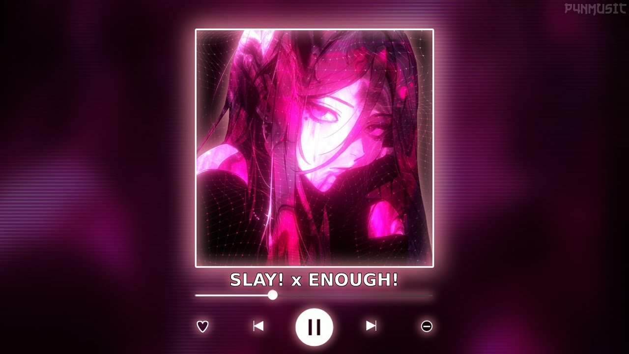 SLAY! x ENOUGH! || [P4nMusic TIKTOK MASHUP]