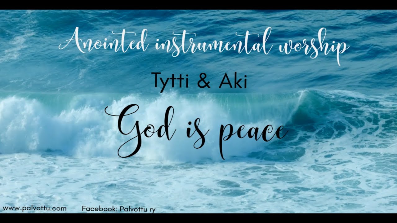 GOD IS PEACE- Soaking instrumental worship -  with Scriptures -Tytti & Aki