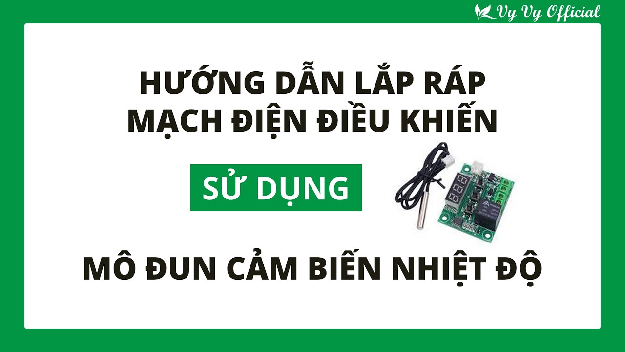 Hướng dẫn lắp mạch điện điều khiển sử dụng mô đun cảm biến nhiệt độ I Vy Vy Official