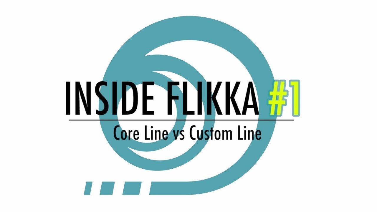 Flikka Core Line Vs Custom Line