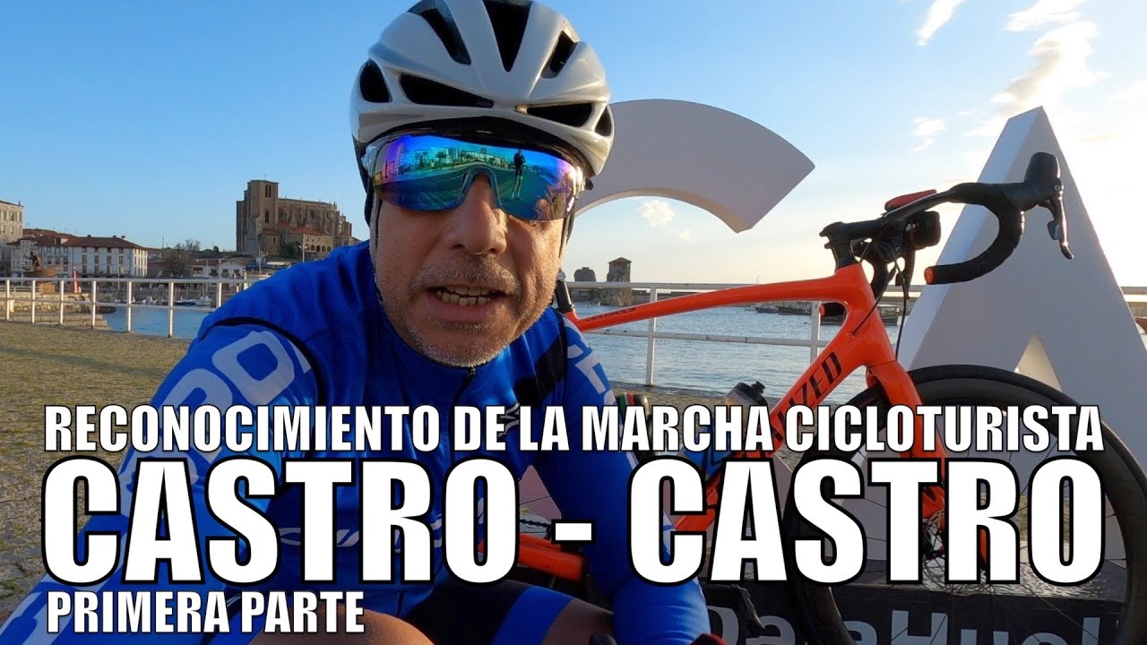 RECONOCIMIENTO DE LA MARCHA CICLOTURISTA CASTRO-CASTRO | 1ª Parte | ALEX LAREDO